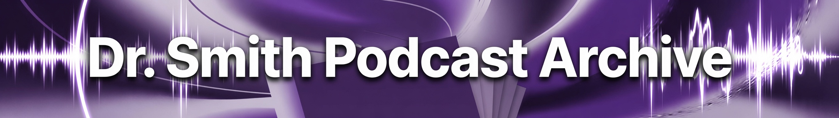 Dr. Gerald Smith Podcast Archive